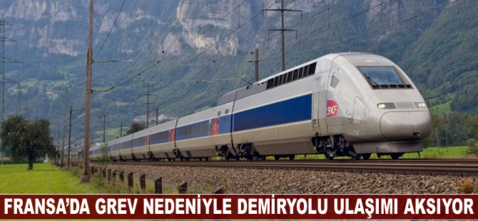 Fransa'da grev nedeniyle tren seferlerinin yarısı iptal edildi