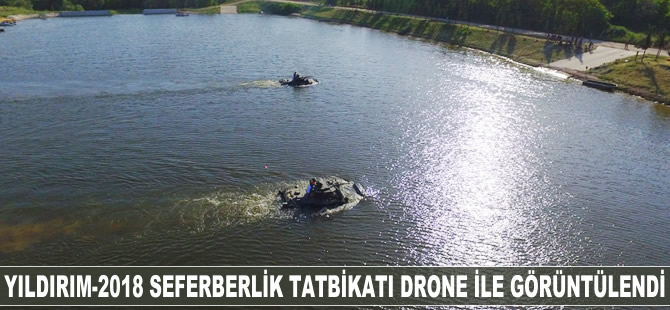 Yıldırım-2018 Seferberlik Tatbikatı drone ile görüntülendi