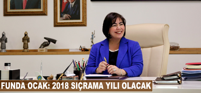 Funda Ocak: 2018 sıçrama yılı olacak