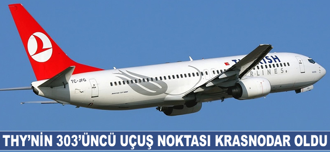 THY'nin 303'üncü uçuş noktası Krasnodar oldu