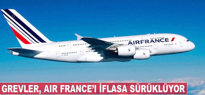 Grevler Air France'ı iflasa sürüklüyor