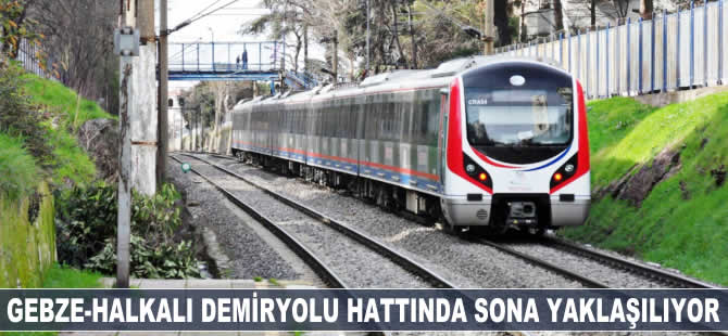 Gebze-Halkalı demiryolu hattında sona yaklaşılıyor