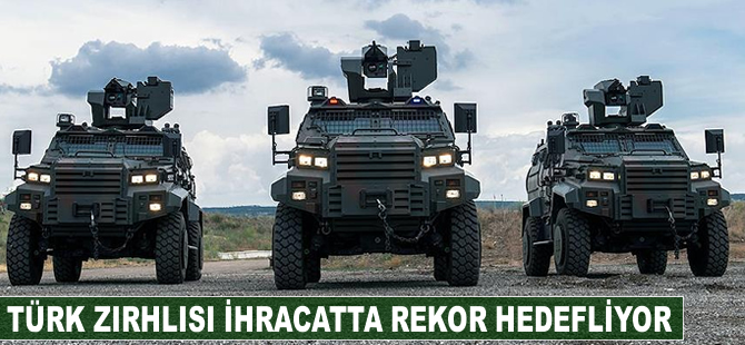 Türk zırhlısı ihracatta rekor hedefliyor