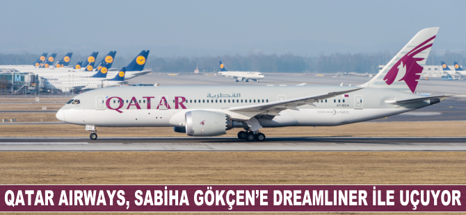 Qatar Airways, Sabiha Gökçen'e Dreamliner ile uçacak