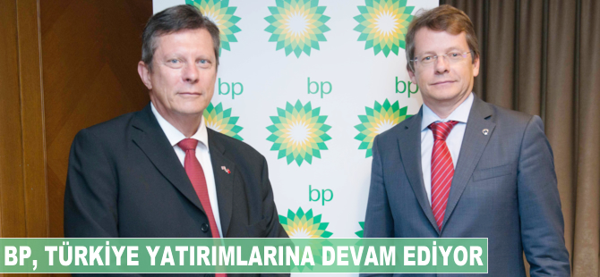 BP, Türkiye yatırımlarına devam ediyor