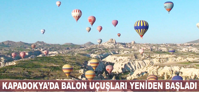 Kapadokya'da balon uçuşları yeniden başladı