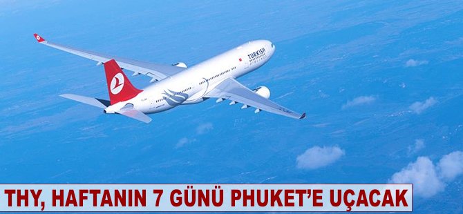 THY Phuket'e haftanın 7 günü uçacak