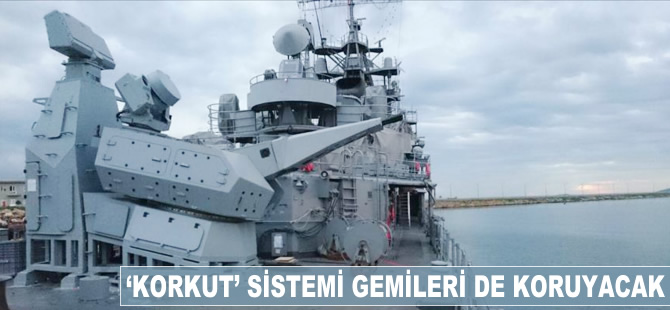 'Korkut' sistemi gemileri de koruyacak