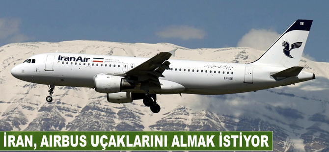 İran, Airbus uçaklarını yaptırımlar öncesi almak istiyor