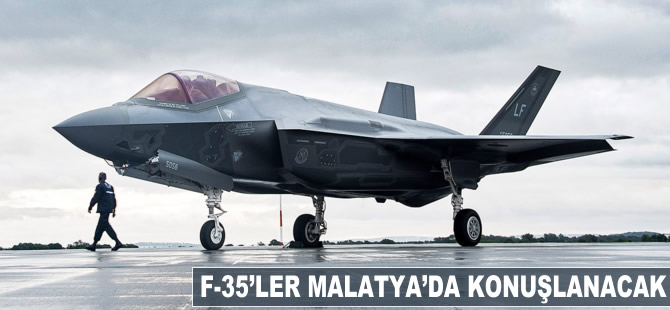 F-35'ler Malatya'da konuşlanacak