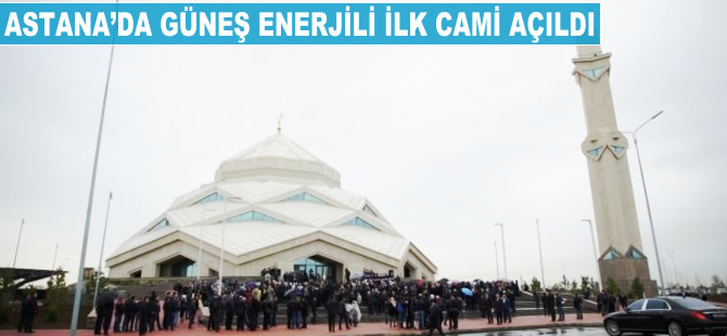 Astana'da güneş enerjili ilk cami açıldı