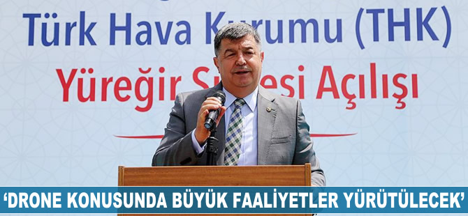 Kürşat Atılgan: Drone konusunda büyük faaliyetler yürütülecek