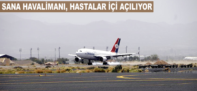 Sana Havalimanı hastalar için açılacak