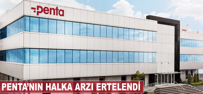 Penta'nın halka arzı ertelendi