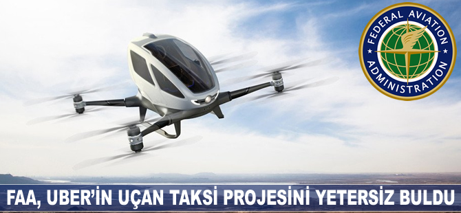 FAA, Uber'in uçan taksi projesini yetersiz buldu