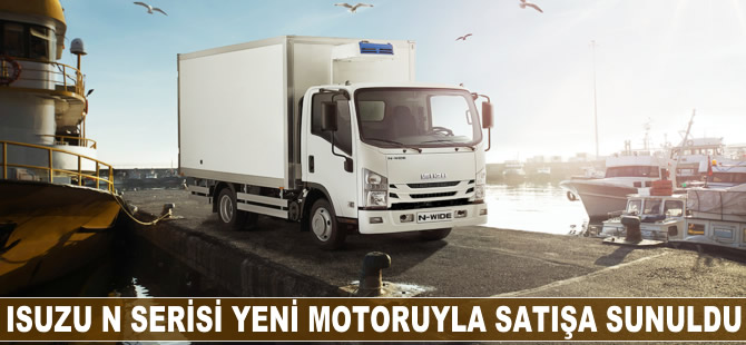 Isuzu N serisi yeni motoruyla satışa sunuldu