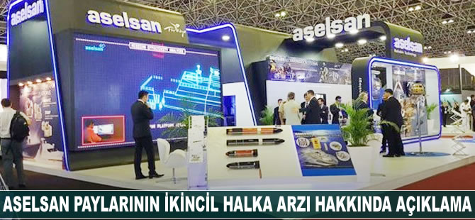 Aselsan paylarının ikincil halka arzı hakkında açıklama