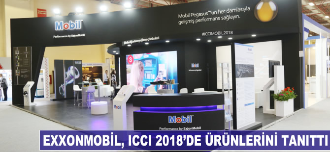 ExxonMobil, ICCI 2018’de ürünlerini sergiledi