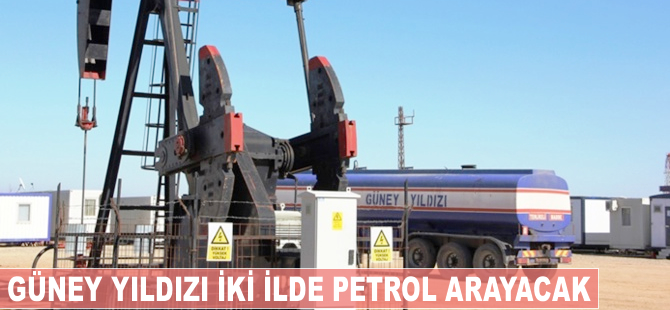 Güney Yıldızı, iki ilde petrol aramak için başvurdu