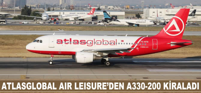 AtlasGlobal Air Leisure'den A330-200 kiraladı