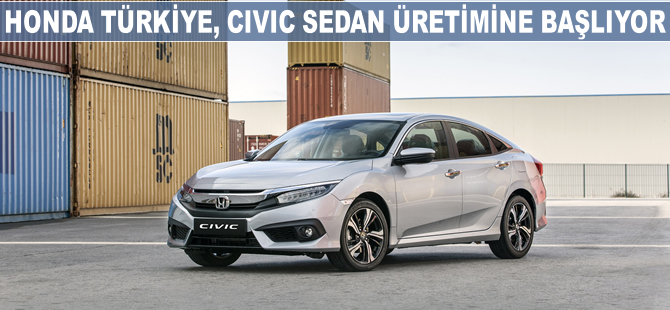 Honda Türkiye sağdan direksiyonlu Civic Sedan üretimine başlıyor