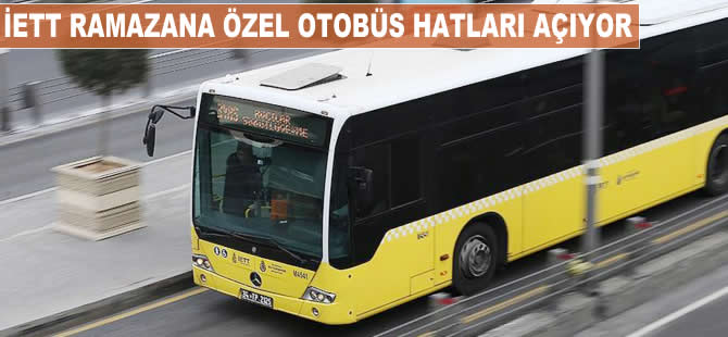 İETT ramazana özel otobüs hatları açıyor