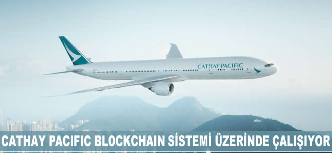 Cathay Pasific blockchain sistemi üzerinde çalışıyor