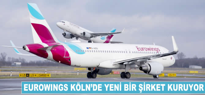 Eurowings Köln'de yeni bir şirket kuruyor