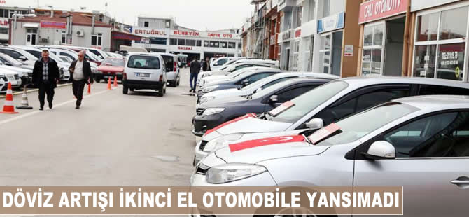 Döviz artışı ikinci el otomobile yansımadı