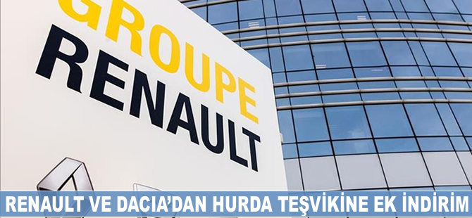 Renault ve Dacia’dan hurda teşvikine ek indirim