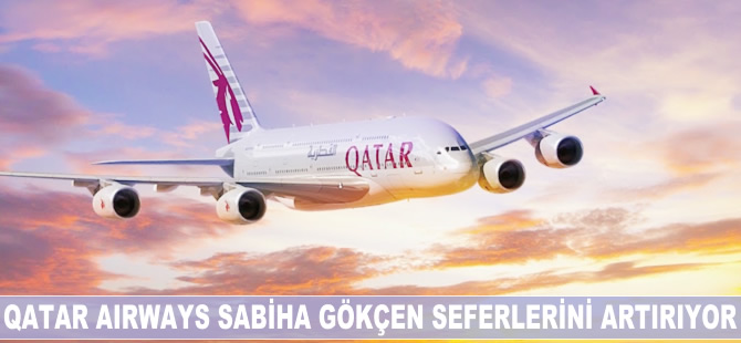 Qatar Airways, Sabiha Gökçen seferlerini artırıyor