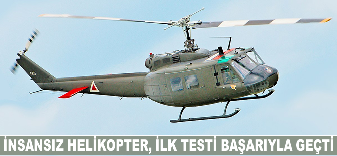 İnsansız helikopter, testi başarıyla geçti