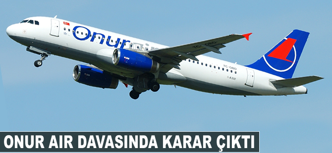 Onur Air davasında karar çıktı