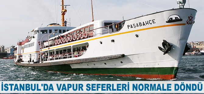 İstanbul'da vapur seferleri normale döndü