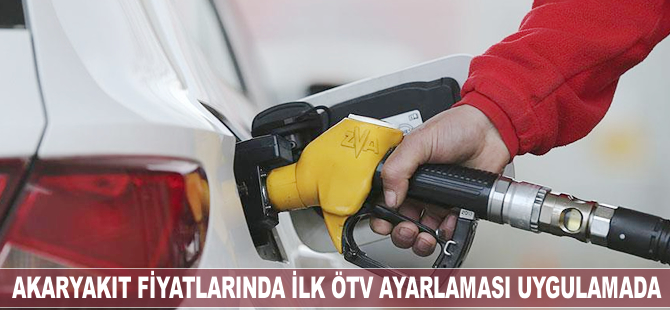 Akaryakıt fiyatlarında ilk ÖTV ayarlaması uygulamada