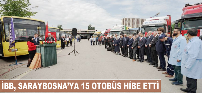 İBB, Saraybosna'ya 15 otobüs hibe etti