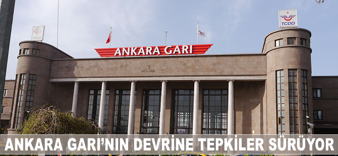 Ankara Garı'nın devrine tepkiler sürüyor