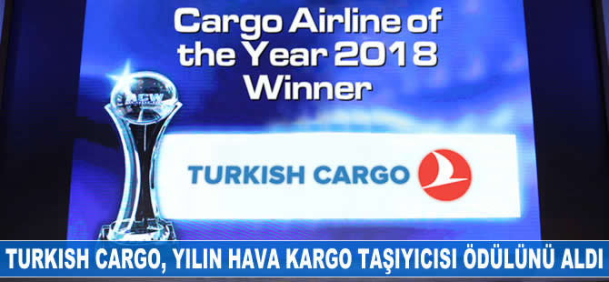 Turkish Cargo, Yılın Hava Kargo Taşıyıcısı ödülünü aldı