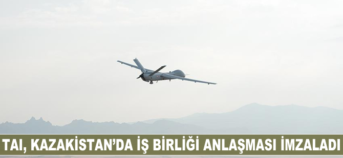 TAI, Kazakistan'da iş birliği anlaşması imzaladı