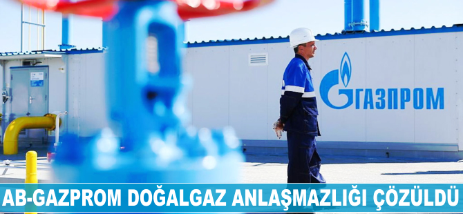 AB-Gazprom doğalgaz anlaşmazlığı çözüldü