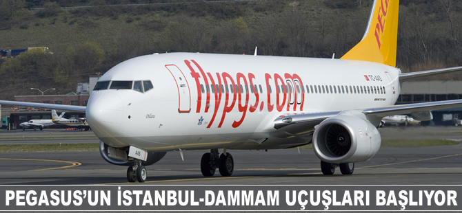 Pegasus’un İstanbul – Dammam uçuşları başlıyor