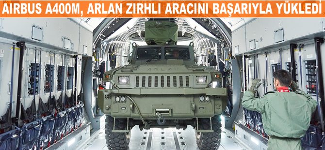 Airbus A400M, Arlan zırhlı aracını başarıyla yükledi