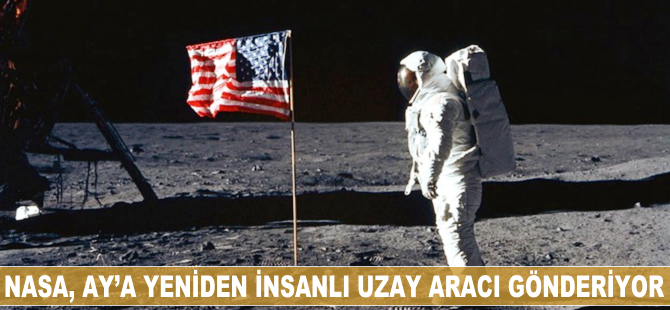 NASA Ay'a yeniden insanlı uzay aracı gönderecek