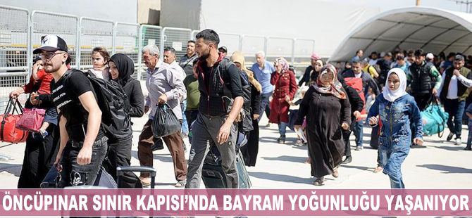 Öncüpınar Sınır Kapısı'nda bayram yoğunluğu yaşanıyor