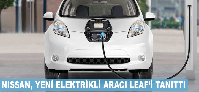 Nissan, yeni elektrikli aracı Leaf'i tanıttı