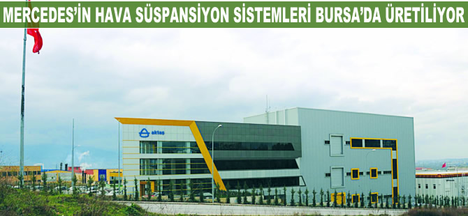 Mercedes'in hava süspansiyon sistemleri Bursa'da üretiliyor