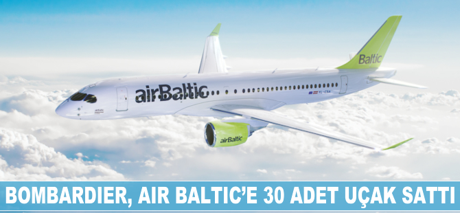 Bombardier, Air Baltic'e 30 adet uçak sattı