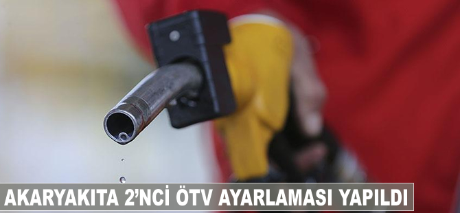 Akaryakıta 2'inci ÖTV ayarlaması yapıldı