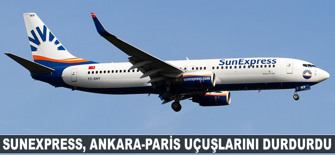 SunExpress, Ankara-Paris uçuşlarını durdurdu