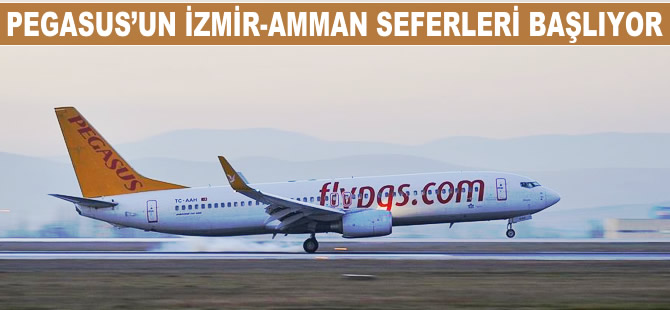 Pegasus’un İzmir-Amman uçuşları başlıyor